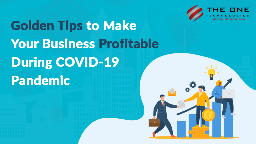 Golden Tips to Make Your Business Profitable During COVID-19 Pandemic